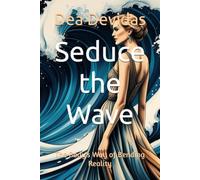 Seduce the Wave: The Body's Way of Bending Reality