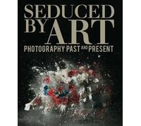 Seduced by Art: Photography Past and Present (National Gallery London) (The Future Fields Commission in Time-Based Media)