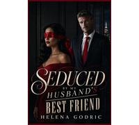 Seduced by My Husband’s Best Friend: A Marriage-in-Crisis Romance of Forbidden Desire and Betrayal (The Wives They Wronged)