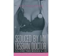 Seduced By My Lesbian Doctor: A First Time Medical FF Erotica: Volume Two: Books 6-10 (Seduced By My Lesbian Doctor Collection)