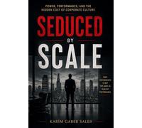 Seduced by Scale: Power, Performance, and the Hidden Cost of Corporate Culture
