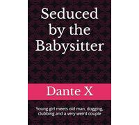 Seduced by the Babysitter: Young girl meets old man, dogging, clubbing and a very weird couple