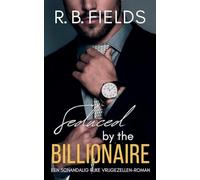 Seduced by the Billionaire: Een Schandalig Rijke Vrijgezellen-roman: 6