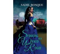 Seducing Her Wicked Rogue (The Shadows)