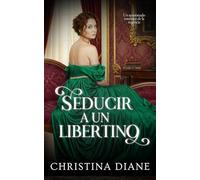 Seducir a un Libertino: Un apasionado romance de la regencia