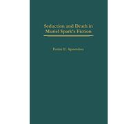 Seduction and Death in Muriel Spark's Fiction: 107 (Contributions to the Study of World Literature)