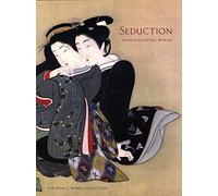 Seduction: Japan's Floating World: the John C. Weber Collection