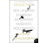 Seduction: Sex, Lies, and Stardom in Howard Hughes's Hollywood