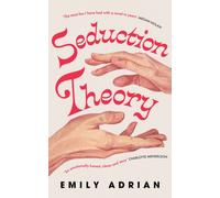Seduction Theory : The smart, funny, delicious campus novel that everyone is talking about