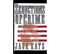 Seductions Of Crime: Moral And Sensual Attractions In Doing Evil