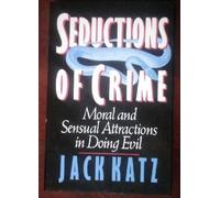 Seductions of Crime: Moral and Sensual Attractions in Doing Evil