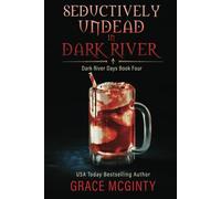 Seductively Undead in Dark River: Dark River Days Book 4