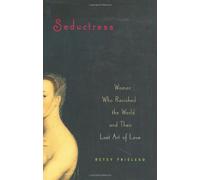 Seductress: Women Who Ravished the World and Their Lost Art of Love