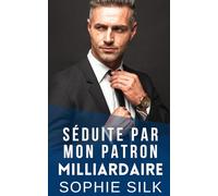 Séduite Par Mon Patron Milliardaire: Une Romance Patron Milliardaire (Les milliardaires adorent les femmes rondes)
