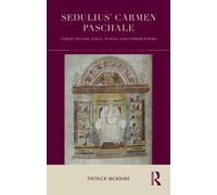 Sedulius’ Carmen Paschale : Verse Translation, Notes and Other Poems