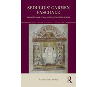 Sedulius’ Carmen Paschale: Verse Translation, Notes and Other Poems (Routledge Later Latin Poetry)