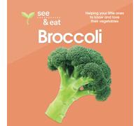 SEE & EAT Broccoli: Helping your little ones to know and love their vegetables (SEE & EAT Vegetables)