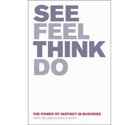 See, Feel, Think, Do: The Power of Instinct in Business