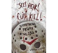 SEE! HEAR! CUT! KILL!: Experiencing Friday the 13th