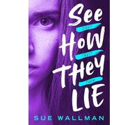 See How They Lie: the spine-tingling thriller from bestselling author Sue Wallman