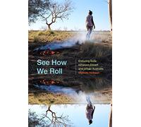See How We Roll: Enduring Exile between Desert and Urban Australia (Global Insecurities)