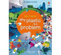 See Inside Why Plastic is a Problem: (See Inside)