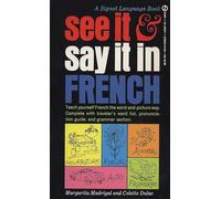 See IT And Say IT in French: A Beginner's Guide to Learning French the Word-and-Picture Way