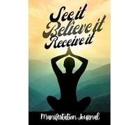 See It Believe It Receive It