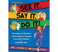 See It. Say It. Do It!: The Parent's & Teacher's Action Guide to Creating Successful Students & Confident Kids