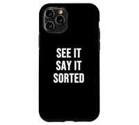 See It Say it sorted Case for iPhone 11 Pro