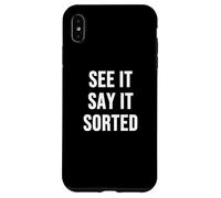 See It Say it sorted Case for iPhone XS Max