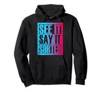 see it say it sorted Pullover Hoodie