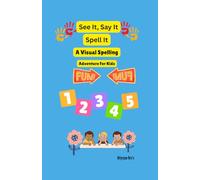 See It, Say It, Spell It: A Visual Spelling Adventure For Kids