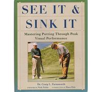 See It & Sink It: Mastering Putting Through Peak Visual Performance