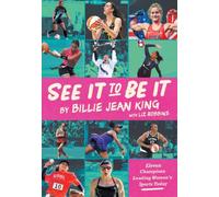 See It To Be It : Eleven Champions Leading Women's Sports Today