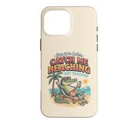 See Later Me Catch Beaching Not Teaching Alligator 2 Case for iPhone 16 Pro Max