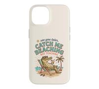 See Later Me Catch Beaching Not Teaching Alligator 3 Case for iPhone 14