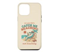 See Later Me Catch Beaching Not Teaching Alligator 4 Case for iPhone 12 Pro Max