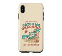 See Later Me Catch Beaching Not Teaching Alligator 4 Case for iPhone XS Max