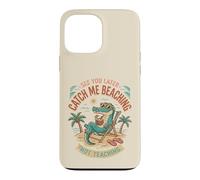 See Later Me Catch Beaching Not Teaching Alligator Case for iPhone 13 Pro Max