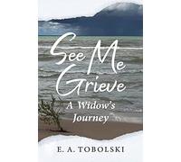 See Me Grieve: A Widow's Journey