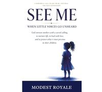 SEE ME: When Little Voices Go Unheard (SEE ME: A Healing Journey Series)