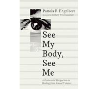 See My Body, See Me: A Pentecostal Perspective on Healing from Sexual Violence