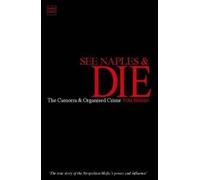See Naples and Die: The Camorra and Organised C. Behan<|