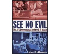 See No Evil: The JFK Assassination and the U.S. Media
