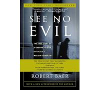 See No Evil: The True Story of a Ground Soldier in the CIA's War on Terrorism
