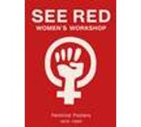 See Red Women's Workshop - Feminist Posters 1974-1990