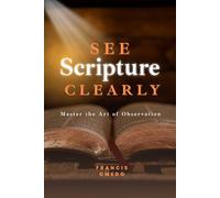 See Scripture Clearly - Volume One: Master the Art of Observation