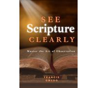 See Scripture Clearly - Volume One: Master the Art of Observation