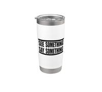 See Something Say Something in Black Stainless Steel Insulated Tumbler